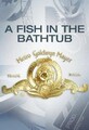 A Fish in the Bathtub